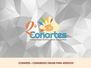 CONARTES – CONGRESSO ONLINE PARA ARTESĀOS
 