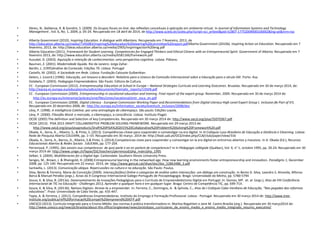 • Abreu, N., Baldanza, R. & Gondim, S (2009). Os Grupos focais on-line: das reflexões conceituais à aplicação em ambiente virtual. In Journal of Information Systems and Technology
Management , Vol. 6, No. 1, 2009, p. 05-24. Recuperado em 18 abril de 2014, de http://www.scielo.br/scielo.php?script=sci_arttext&pid=S1807-17752009000100002&lng=pt&nrm=iso
•
• Alberta Government (2010). Inspiring Education. A dialogue with Albertans. Recuperado em 7 fevereiro, 2013, de
http://education.alberta.ca/media/7145083/inspiring%20education%20steering%20committee%20report.pdfAlberta Government (2010b). Inspiring Action on Education. Recuperado em 7
fevereiro, 2013, de: http://ideas.education.alberta.ca/media/2905/inspiringaction%20eng.pdf
• Alberta Education (2011). Framework for Student Learning. Competencies for Engaged Thinkers and Ethical Citizens with an Entrepreneurial Spirit. Government of Alberta. Recuperado em 7
fevereiro 2013, de: http://www.education.alberta.ca/media/6581166/framework.pdf
• Ausubel, D. (2003). Aquisição e retenção de conhecimentos: uma perspectiva cognitiva. Lisboa: Plátano.
• Bauman, Z. (2001). Modernidade líquida. Rio de Janeiro: Jorge Zahar.
• Bardin, L. (1995)Análise de Conteúdo. Edições 70. Lisboa: Portugal
• Castells, M. (2002). A Sociedade em Rede. Lisboa: Fundação Calouste Gulbenkian.
• Delors, J. (coord.) (1996). Educação, um tesouro a descobrir. Relatório para a Unesco da Comissão Internacional sobre a Educação para o século XXI. Porto: Asa.
• Dolabela, F. (2003). Pedagogia Empreendedora. São Paulo: Editora de Cultura.
• EC - European Commission (2012). Entrepreneuship Education at School in Europe – National Strategies Curricula and Learning Outcomes. Bruxelas. Recuperado em 30 de março 2014, de:
http://eacea.ec.europa.eu/education/eurydice/documents/thematic_reports/135EN.pdf
• EC - European Commission (2009). Entrepreneurship in vocational education and training. Final report of the expert group. November, 2009. Recuperado em 30 de março 2014 de:
• http://ec.europa.eu/enterprise/policies/sme/files/smes/vocational/entr_voca_en.pdf
• EC - European Commission (2008). Digital Literacy - European Commission Working Paper and Recommendations from Digital Literacy High-Level Expert Group ( inclusion Be Part of It!).
Recuperado em 20 dezembro 2008, de: http://ec.europa.eu/Information_society/events/e_inclusion/2008/doc
• Lévy, P. (1998). A Inteligência Coletiva: por uma antroplogia do ciberespaço. São paulo: Edições Loyola.
• Lévy, P. (2000). Filosofia Word: o mercado, o ciberespaço, a consciência. Lisboa: Instituto Piaget.
• OCDE (2005) The definition and Selection of key Competencies. Recuperado em 30 março 2014 de: http://www.oecd.org/pisa/35070367.pdf
• OCDE (2013). PISA 2015 DRAFT COLLABORATIVE PROBLEM SOLVING FRAMEWORK. Recuperado em 29 março 2013 de:
• http://www.oecd.org/pisa/pisaproducts/Draft%20PISA%202015%20Collaborative%20Problem%20Solving%20Framework%20.pdf
• Okada, A., Serra, A.., Ribeiro, S., & Pinto, S. (2013). Competências-chave para coaprender e coinvestigar na era digital. In III Colóquio Luso-Brasileiro de Educação a Distância e Elearning. Lisboa:
Rede de Pesquisa Aberta COLEARN, pp. 1–33. Recuperado em 30 março. 2014 de: http://lead.uab.pt/OCS/index.php/CLB/club/paper/view/316
• Okada, A., Serra, A., Barros, D., Ribeiro, S.& Pinto, S. (2014).Competencias-clave para coaprender y coinvestigar en la era digital en entrornos abiertos y massivos. In A. Okada (Ed.), Recursos
Educacionais Abertos & Redes Sociais . EdUEMA, pp. 177-204.
• Perrenoud, P. (1995). Des savoirs aux competences: de quoi parle-t-on en parlant de competences? In in Pédagogie collégiale (Québec), Vol. 9, n° 1, octobre 1995, pp. 20-24. Recuperado em 30
março 2014 de: http://www.unige.ch/fapse/SSE/teachers/perrenoud/php_main/php_1995
• Selber, S. (2004). Multiliteracies for a Digital Age. Carbondale: Southern Illinois University Press.
• Senges, M., Brown, J. & Rheingold, H. (2008) Entrepreneurial learning in the networked age. How new learning environments foster entrepreneurship and innovation. Paradigms 1, December
2008, pp. 125-140. Recuperado em 22 março 2014, de: http://www.gencat.cat/diue/doc/doc_52863486_3.pdf
• Santaella, L. (2013). Comunicação ubíqua. Repercussões na cultura e na educação. São Paulo: Paulus.
• Silva, Bento & Ferreira, Maria da Conceição (2009). Interacção(ões) Online e categorias de análise sobre interacções: um diálogo em construção. In Bento D. Silva, Leandro S. Almeida, Alfonso
Barca & Manuel Peralbo (orgs.). Actas do X Congresso Internacional Galego-Português de Psicopedagogia. Braga: Universidade do Minho, pp. 5780-5794
• Souza, K. & Silva, B. (2013a). Desenvolvimento de Inovações Pedagógicas para o Currículo de Empreendedorismo Digital em Portugal. In: Gomes, Mª. et. al. (orgs.), Atas da VIII Conferência
Internacional de TIC na Educação - Challenges 2013, Aprender a qualquer hora e em qualquer lugar. Braga: Centro de Competência TIC, pp. 699-714.
• Souza, K. & Silva, B. (2013b). Nativos Digitais: Atreve-te a empreender. In: Ferreira, C., Domingos, A. & Spínola, C., Atas do I Colóquio Cabo-Verdiano de Educação, “Nas pegadas das reformas
educativas”. Praia: Universidade de Cabo Verde, pp. 435-447.
• Tapia, A. & Ferreira, J. (2011). Competências Empreendedoras. Instituto do Emprego e Formação Profissional. Lisboa - Portugal. Recuperado em 30 março 2014 de: http://www.tree-
institute.org/publica/ref%20formacao%20compet%20empreend%20IEFP.pdf
• UNESCO (2013). Currículo integrado para o Ensino Médio: das normas à prática transformadora In. Marilza Regattieri e Jane M. Castro Brasília (org.). Recuperado em 30 março2014 de:
http://www.unesco.org/new/pt/brasilia/about-this office/singleview/news/prototipos_curriculares_de_ensino_medio_e_ensino_medio_integrado_resumo_executivo/
 
