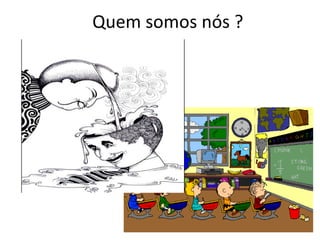 Quem somos nós ?
Imagem do
Professor palmatória
 