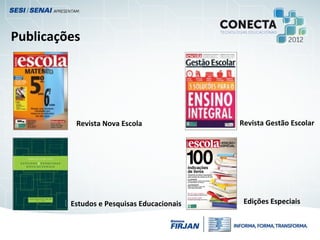 Publicações
Revista Nova Escola Revista Gestão Escolar
Edições EspeciaisEstudos e Pesquisas Educacionais
 