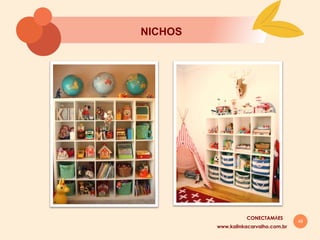 48
NICHOS
www.kalinkacarvalho.com.br
CONECTAMĀES
 