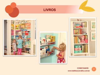 51
LIVROS
www.kalinkacarvalho.com.br
CONECTAMĀES
 