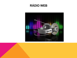 RÁDIO WEB
 