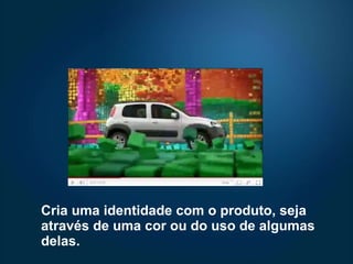 Cria uma identidade com o produto, seja através de uma cor ou do uso de algumas delas.  