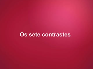 Os sete contrastes 