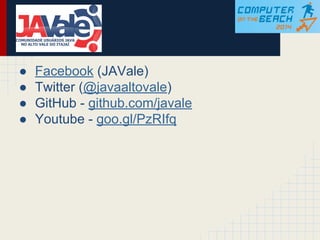 ● Facebook (JAVale)
● Twitter (@javaaltovale)
● GitHub - github.com/javale
● Youtube - goo.gl/PzRIfq
 