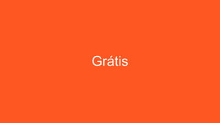 Grátis
 