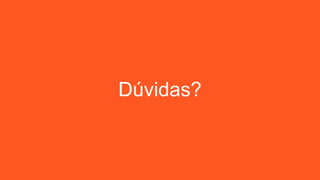 Dúvidas?
 