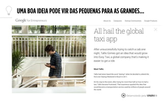 38
UMA BOA IDEIA PODE VIR DAS PEQUENAS PARA AS GRANDES...
 