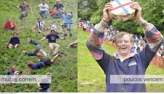 muitos correm                      poucos vencem

segunda-feira, 13 de agosto de 12
 