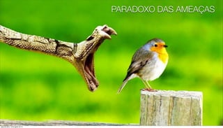 PARADOXO DAS AMEAÇAS




segunda-feira, 13 de agosto de 12
 