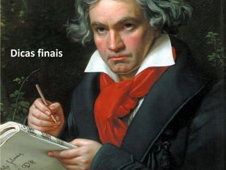Dicas finais
 