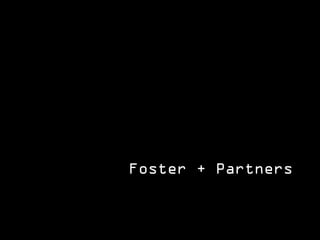 Foster + Partners
 