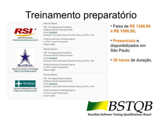 Treinamento preparatório Faixa de  R$ 1300,00 à R$ 1500,00 ; Presenciais  e disponibilizados em São Paulo; 36 horas  de duração. 