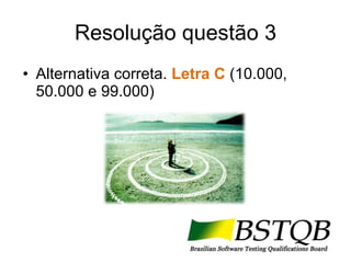 Resolução questão 3 Alternativa correta.  Letra C  (10.000, 50.000 e 99.000) 