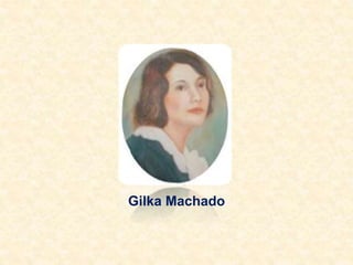 Gilka Machado
 