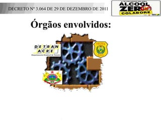DECRETO Nº 3.064 DE 29 DE DEZEMBRO DE 2011


          Órgãos envolvidos:




 APOIO:
 