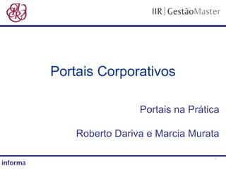 Portais Corporativos Portais na Prática Roberto Dariva e Marcia Murata 