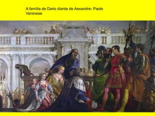 A família de Dario diante de Aexandre- Paolo Veronese