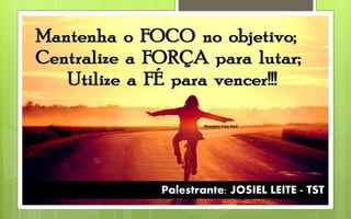 Palestrante: JOSIEL LEITE - TST
 