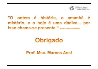 Restrito ao GRM. © Copyright 2011. DARYUS – São Paulo – Brasil. | www.globalriskmeeting.com.br | +55 11 3285-6539
 