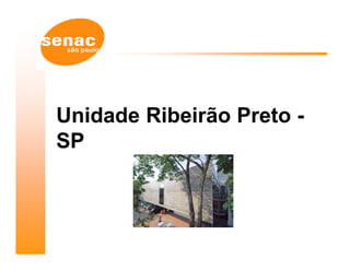 Unidade Ribeirão Preto -
SP
 