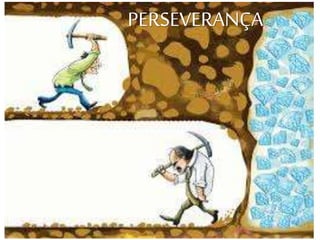 PERSEVERANÇA
 