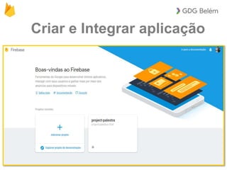 Criar e Integrar aplicação
 