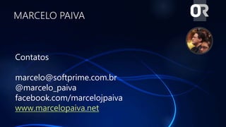 MARCELO PAIVA
Contatos
marcelo@softprime.com.br
@marcelo_paiva
facebook.com/marcelojpaiva
www.marcelopaiva.net
 