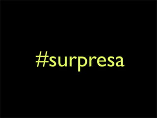 #surpresa
 