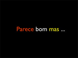 Parece bom mas ...
 