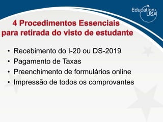 PerguntasEntendendo alguns conceitos e procedimentosTipos de Visto de EstudanteF1 (Estudante Acadêmico)Para aqueles que pretendem frequentar um programa de estudo nos Estados Unidos, incluindo estudo acadêmico numa universidade ou escola de idiomas e possuem o documento I-20 válido emitido pela instituição. J1 (Intercâmbio) Para aqueles que pretendem participar de um programa de intercâmbio, incluindo segundo grau (highschool), pesquisa científica, aupair, estágio e programas de trabalho para estudantes universitários durante o período de férias de suas instituições de ensino e que possuem o documento DS-2019 emitido pela instituição nos Estados Unidos.Fonte: www.embaixada-americana.org.br