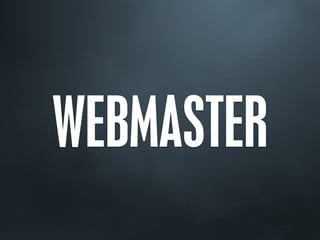WEBMASTER
 