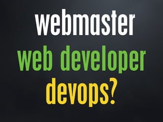 webmaster
web developer
devops?
 