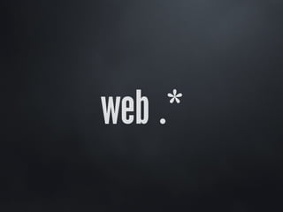 web .*
 