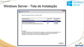 Windows Server - Tela de Instalação
Fábio dos Reis
 