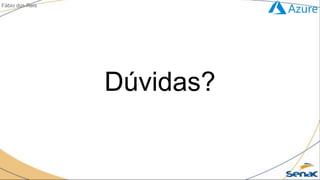 Dúvidas?
Fábio dos Reis
 