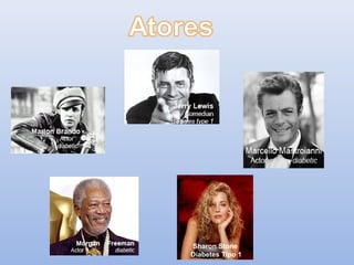 Sharon Stone
Diabetes Tipo 1
 