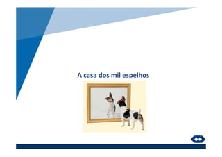 A casa dos mil espelhos
 