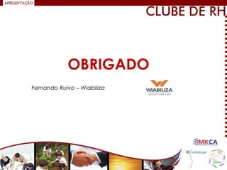 OBRIGADO
Fernando Ruivo – Wiabiliza
 
