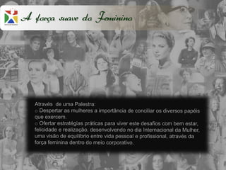 A força suave do Feminino
 