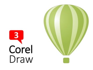 3

Corel
Draw

 