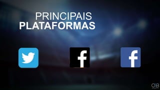 PRINCIPAIS
PLATAFORMAS
 