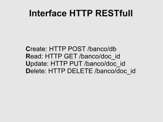 Não há limite no armazenamento das informações; 