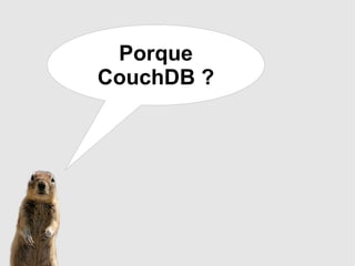 Versão atual 0.9.1. CouchDB 