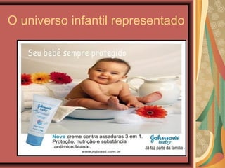 O universo infantil representado
 