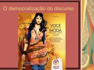 O democratização do discurso
 
