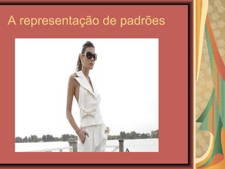 A representação de padrões
 