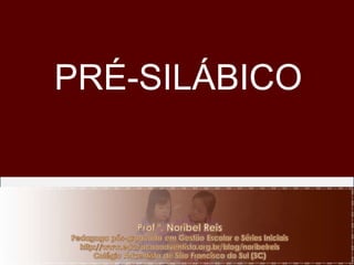 PRÉ-SILÁBICO 