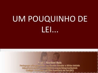 UM POUQUINHO DE LEI... 